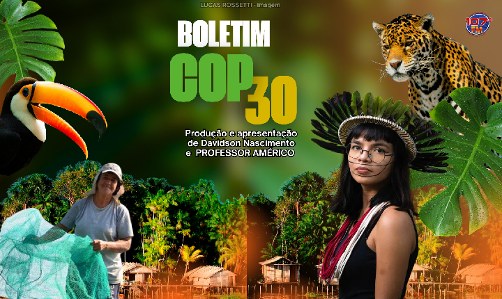BOLETIM COP 30 EPISODIO 9