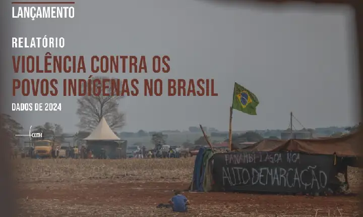 Cimi lança relatório sobre violência contra povos indígenas em 2024, primeiro ano sob Lei do Marco Temporal, na segunda (28)