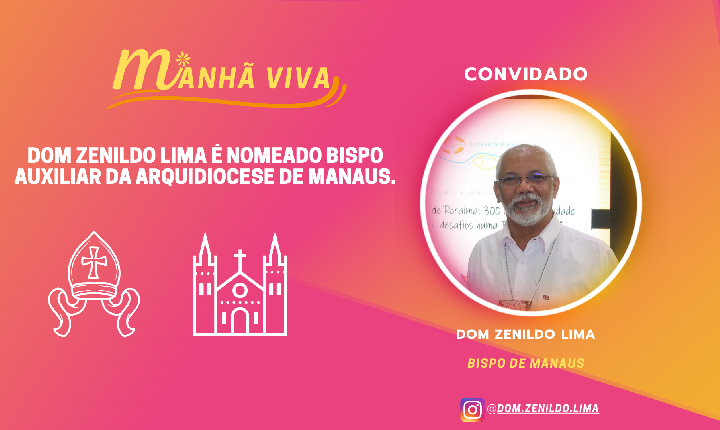 DOM ZENILDO LIMA É NOMEADO BISPO AUXILIAR DA ARQUIDIOCESE DE MANAUS