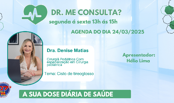 DR ME CONSULTA ? ENTREVISTA COM A  DRª DENISE MATIAS  - CISTO DE TIREOGLOSSO.
