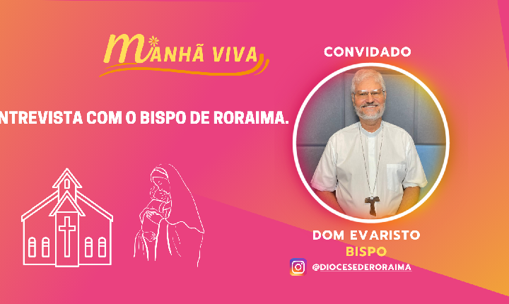 Entrevista com o Bispo de Roraima.