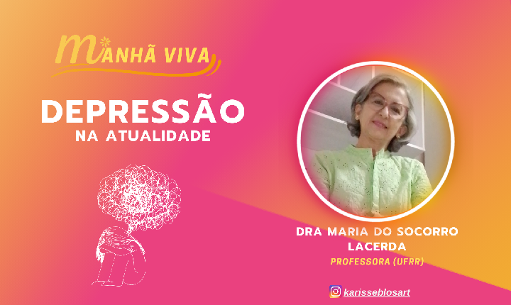 MANHÃ VIVA COM REJANE SILVA ENTREVISTA COM DRA MARIA DO SOCORRO LACERDA TEMA: DEPRESSÃO NA ATUALIDADE