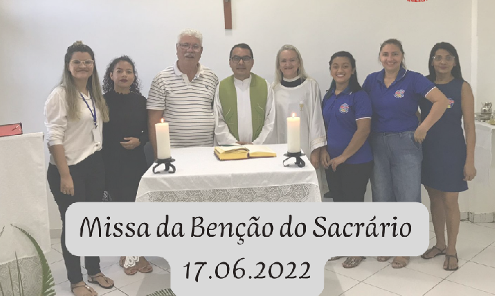 Missa da Benção do Santíssimo 17.06.2022