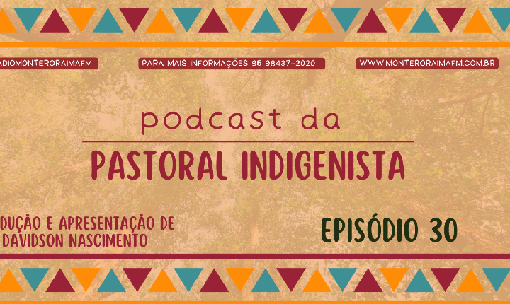 PASTORAL INDIGENISTA- EPISÓDIO 30