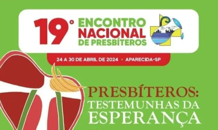“PRESBÍTEROS: TESTEMUNHAS DA ESPERANÇA” É O TEMA DO 19º ENCONTRO NACIONAL DE PRESBÍTEROS, QUE ACONTECE DE 24 A 30 DE ABRIL