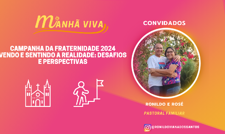 RONILDO E ROSÉ FALANDO SOBRE A CAMPANHA DA FRATERNIDADE 2024