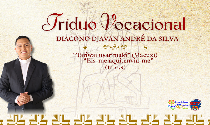 Tríduo Vocacional  Diácono Djavan André da Silva