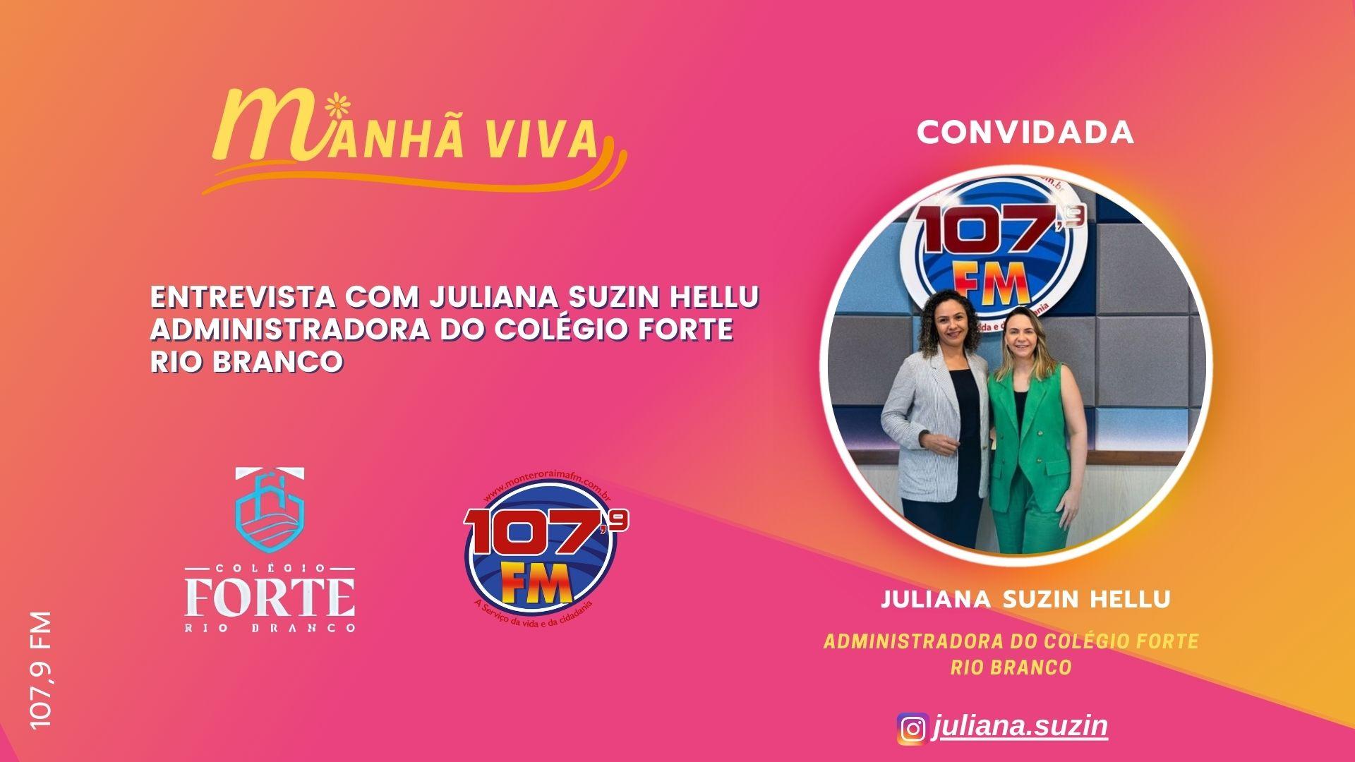 ENTREVISTA COM JULIANA SUZIN HELLU ADMINISTRADORA DO COLÉGIO FORTE RIO BRANCO