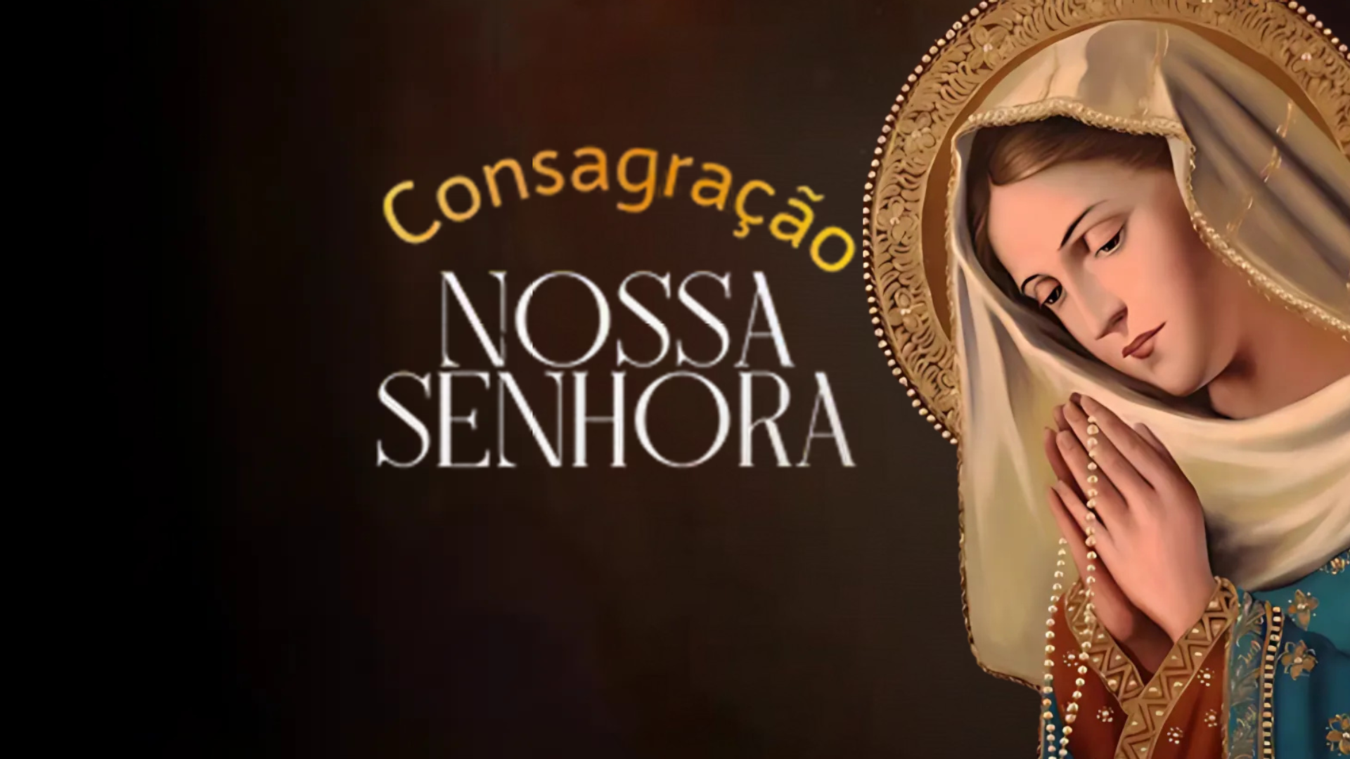 CONSAGRAÇÃO NOSSA SENHORA