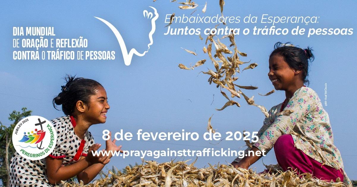 11º Dia Mundial de Oração e Reflexão Contra o Tráfico de Pessoas: Embaixadores da Esperança na luta contra a violação de direitos