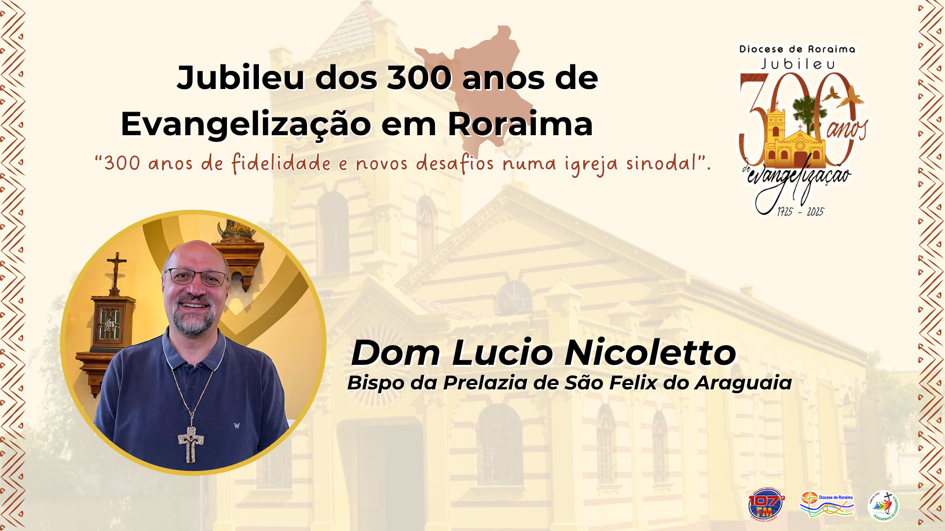300 anos de Evangelização em Roraima (1725–2025). - Mensagem de Dom Lucio Nicoletto