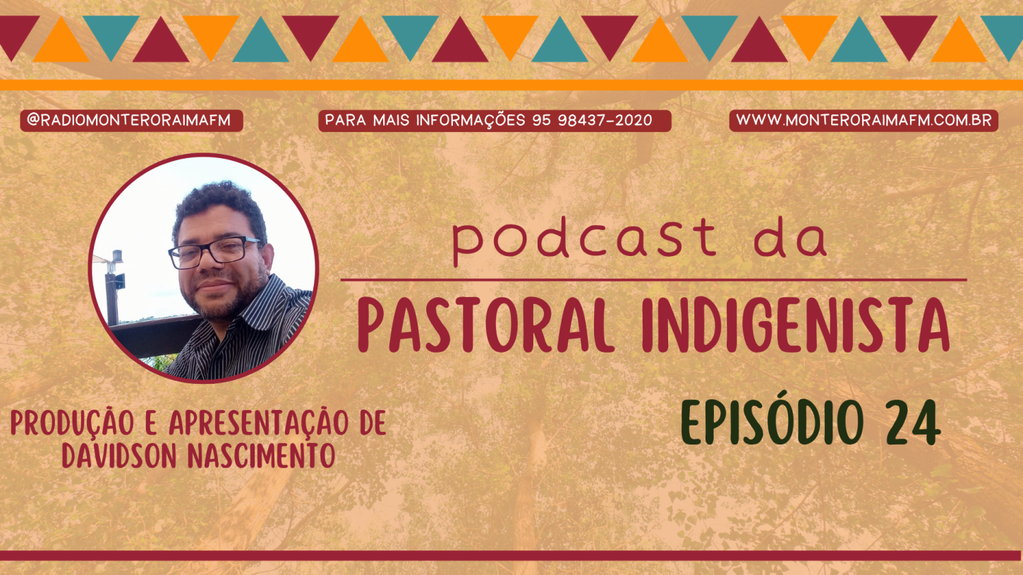 Podcast Pastoral Indigenista – Episódio 24