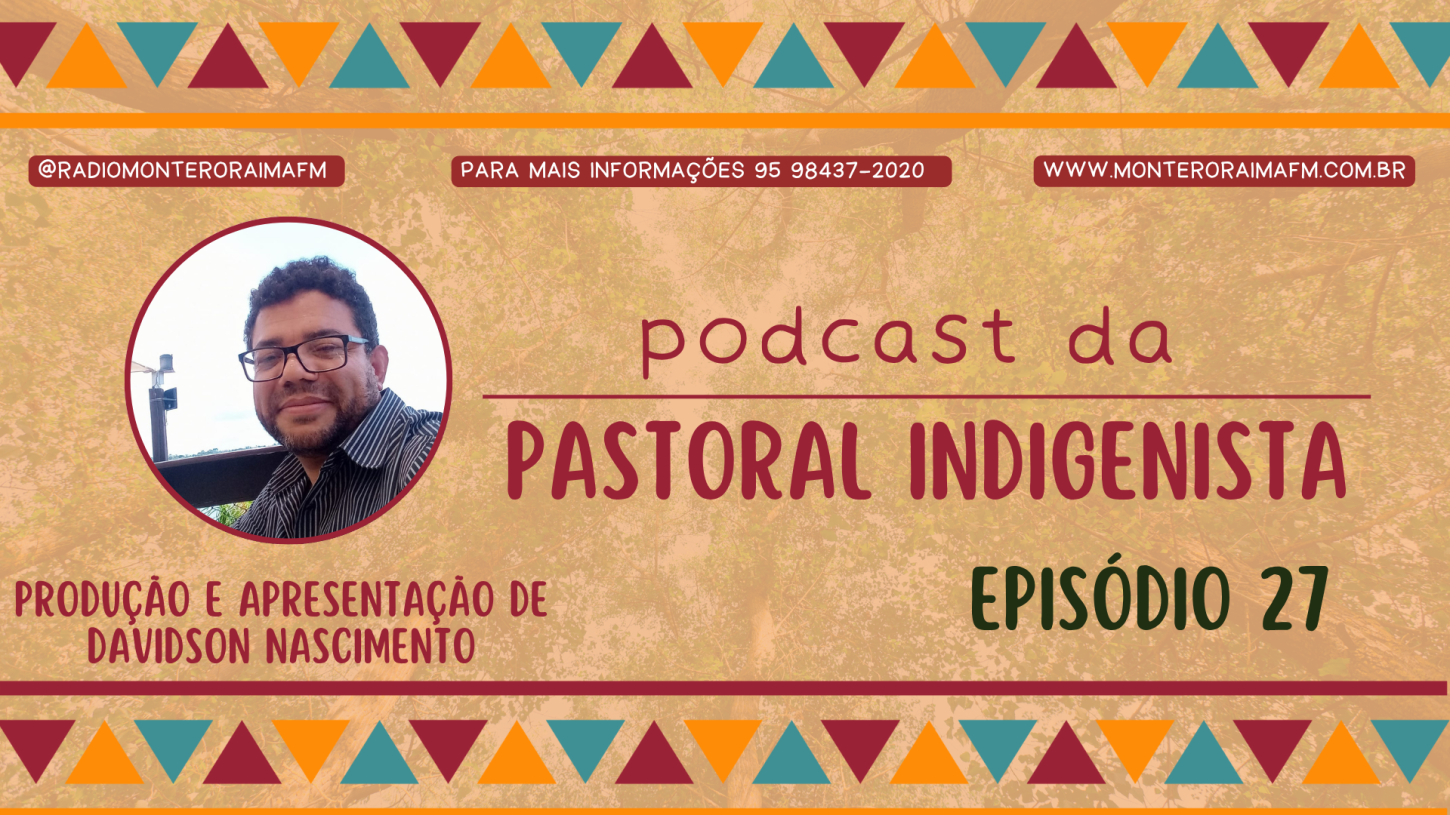 Podcast Pastoral Indigenista – Episódio 27