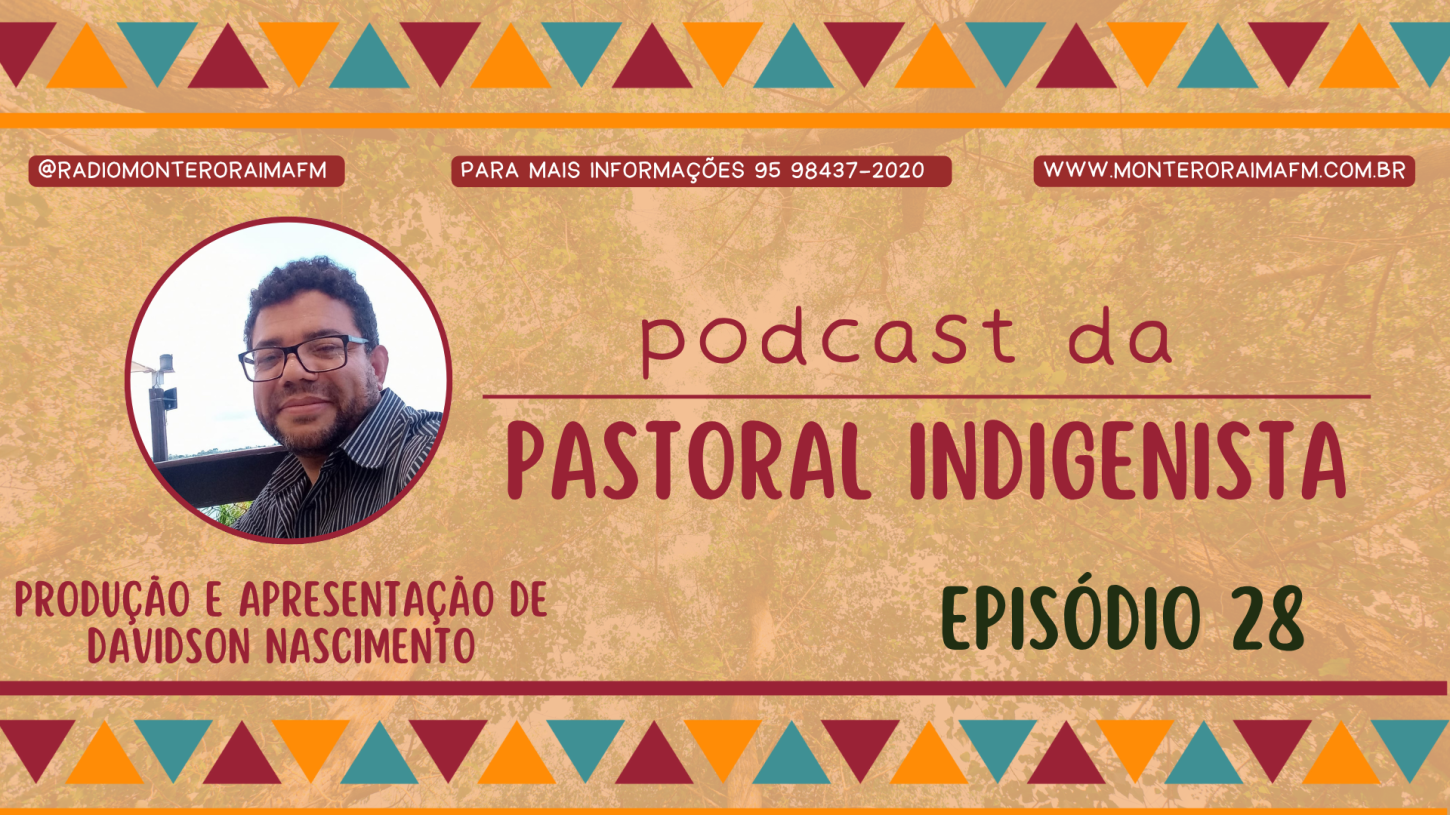 Podcast Pastoral Indigenista – Episódio 28